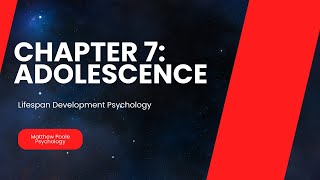 Lifespan Development Psychology  Chapter 7 Adolescence [upl. by Kir479]