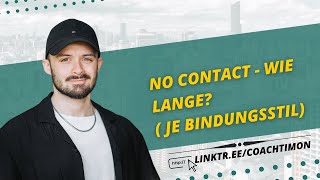 No Contact  Wie Lange Je Bindungsstil [upl. by Ennaira]