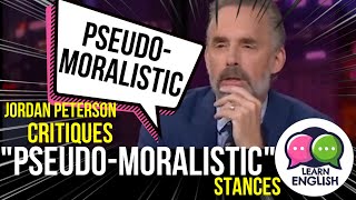 【Learn English with Phrases】Jordan Peterson Critiques quotPseudoMoralisticquot Stances [upl. by Lorrimor329]