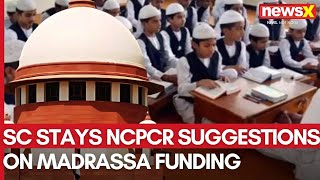 Supreme Court Stays NCPCR Recommendations on Madrassa Funding and Education Compliance  NewsX [upl. by Corb]