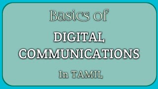 BASICS OF DIGITAL COMMUNICATION  IN TAMIL [upl. by Aihsinat464]