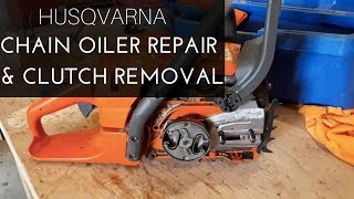 Husqvarna Chain Oiler repair and Easy Clutch Removal Hack [upl. by Richlad]