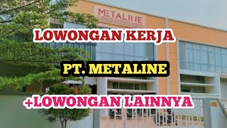 PT METALINE LOKER BATAM HARI INI IKLAN KOTA BATAM [upl. by Pik570]