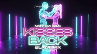 Matthew Koma  Kisses Back BLAY REMIX [upl. by Earle799]