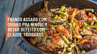 O frango assado com quiabo perfeito do chef Claude Troisgros [upl. by Atteinotna]