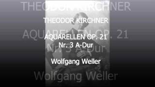 Kirchner Aquarellen op 21 Nr 3 Wolfgang Weller 2016 [upl. by Ellita]