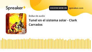 Tunel en el sistema solar  Clark Carrados made with Spreaker [upl. by Nothsa]