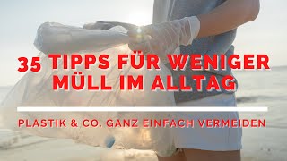 Plastik vermeiden amp Müll reduzieren im Alltag 35 Tipps amp Beispiele die einfach jeder umsetzen kann [upl. by Salokkin]