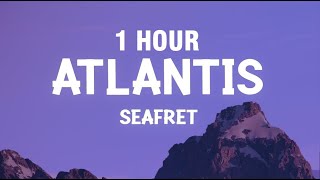 1 HOUR Seafret  Atlantis sped upTikTok Remix Lyrics [upl. by Yehc506]