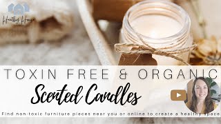 Non Toxic Scented Candles and Organic Candles Options for a Healthy House [upl. by Ellecrag]