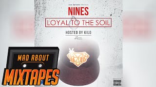 Nines  Never Be Another Loyal To The Soil  MadAboutMixtapes [upl. by Aerdnaed419]