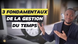 3 Principes Basiques de la Gestion du Temps Que Tu Dois Maîtriser Pour Avancer Sur Tes Objectifs [upl. by Eimilb]