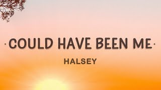 Halsey  Could Have Been Me Sing 2 Lyrics [upl. by Martsen]