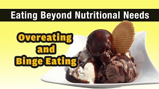 Eating Beyond Nutritional Needs Overeating and Binge Eating [upl. by Griffith180]