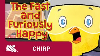 Chirp  Season 1  Episode 7  The Fast and Furiously Happy [upl. by Seleta]