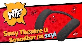 TEST Sony Bravia Theatre U  soundbar do powieszenia na szyi [upl. by Heidie629]