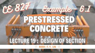 Lecture 19  Example  61  Design of Section  Prestressed Concrete Design  CE 827  T YLin [upl. by Jotham545]