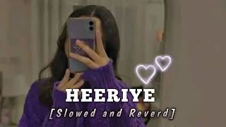 heeriye slowed and reverb Arijit Singh Lofi Song Lyrics [upl. by Ahseyd]