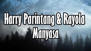 Harry Parintang amp Rayola  Manyasa  LIRIK [upl. by Candide]