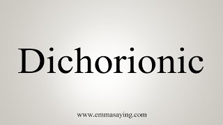 How To Say Dichorionic [upl. by Nils19]