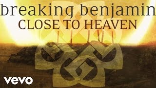 Breaking Benjamin  Close to Heaven Audio Only [upl. by Ahsoyem]