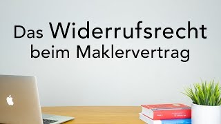 Das Widerrufsrecht beim Maklervertrag [upl. by Aneleiram]