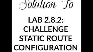 Lab 282 Challenge Static Route Configuration [upl. by Ivz671]