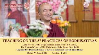 TEACHING ON THE 37 PRACTICES OF BODHISATTVAS  Day 1  Session  2 of 2  7th June 2024 [upl. by Ydennek]