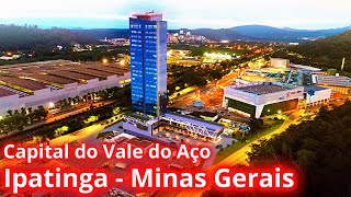 VAMOS CONHECER IPATINGA A CAPITAL DO VALE DO AÇO EM MINAS GERAIS [upl. by Enerod]