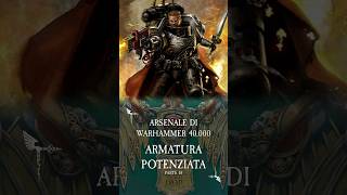 Arsenale di Warhammer 40000  Armatura Potenziata Parte 10 warhammer warhammer40k [upl. by Einhoj]