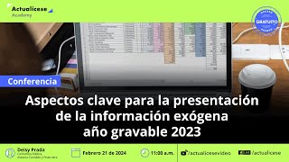 Aspectos clave para la presentación de la información exógena por el año gravable 2023 [upl. by Celka14]