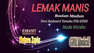 KARAOKE MELAYU LEMAK MANIS  ROSLAN MADUN NADA WANITA VERSI ZAPIN COVER KEYBOARD YAMAHA PSRSX900 [upl. by Tonye]