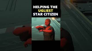 Star Citizen  Helping The Ugliest Star Citizen [upl. by Anihpesoj]