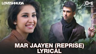 Mar Jaayen Reprise Lyrical  LoveShhuda  Girish Kumar  Navneet Dhillon  Atif Asalm  Hindi Hits [upl. by Zzaj263]