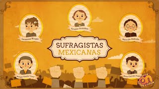 Historia de las Sufragistas Mexicanas I Once Niñas y Niños [upl. by Legna]