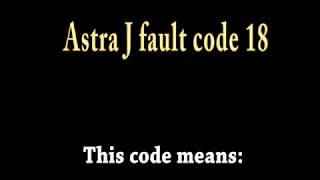 astra j fault code 18 [upl. by Thrift]