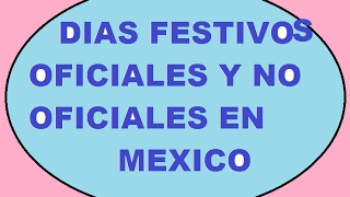 DIAS FESTIVOS OFICIALES Y NO OFICIALES EN MEXICO [upl. by Adnorahs]