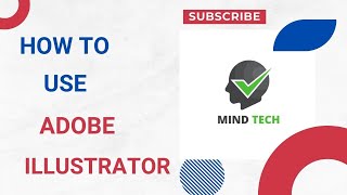 How To Use Adobe Illustrator  Mind Tech [upl. by Goober]