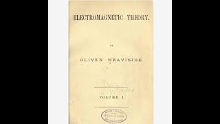 4 Oliver Heaviside Electromagentic theory volume one Chapter 2 paragraphs 31 32 [upl. by Ynohtnaeoj]