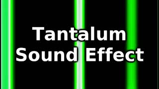 Tantalum Sound Effect [upl. by Nellahs]