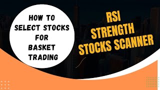 Scanner for breakout stocks  How to select stocks for basket trading  RSI strength [upl. by Enner324]