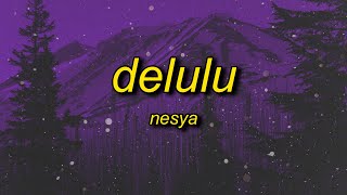 NESYA  delulu Lyrics  youre crazy haha [upl. by Yahsan]