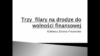 Trzy filary na drodze do wolności finansowej [upl. by Romie402]