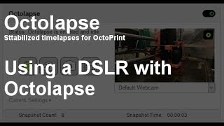 Using a DSLR with Octolapse [upl. by Anitnegra151]