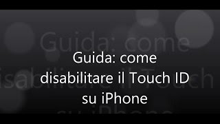 Guida Come disabilitare il Touch ID su iPhone [upl. by Lan]