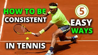 5 EASY Ways To Become A Consistent Tennis Player anyone can do [upl. by Macleod]