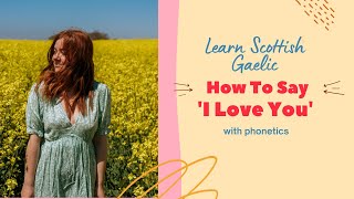 How To Say I Love You In Scottish Gaelic With Phonetics  Learn Scottish Gaelic [upl. by Verdi]