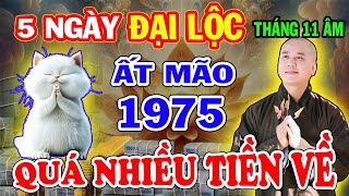 Đúng 5 NGÀY VÀNG Tháng 11 ÂM LỊCH Ất Mão 1975 Trúng số Giàu Sang Sống Sung Sướng Suốt Đời [upl. by Enawyd]