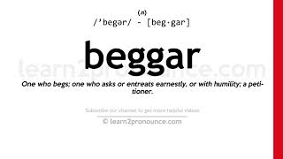 Pronunciation of Beggar  Definition of Beggar [upl. by Dwan]