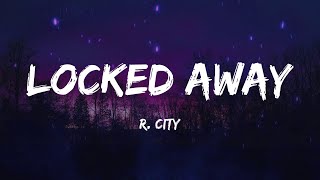 R City  Locked Away Lyrics [upl. by Burnham]